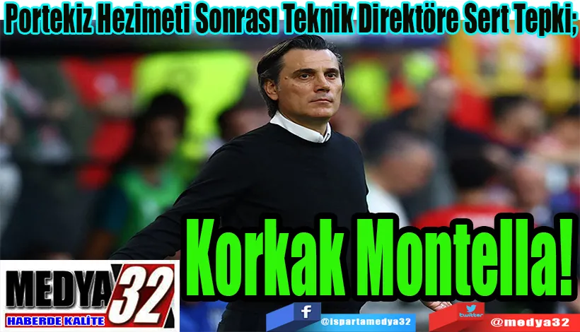 Portekiz Hezimeti Sonrası Milli Teknik Direktöre Sert Tepki;  Korkak Montella!