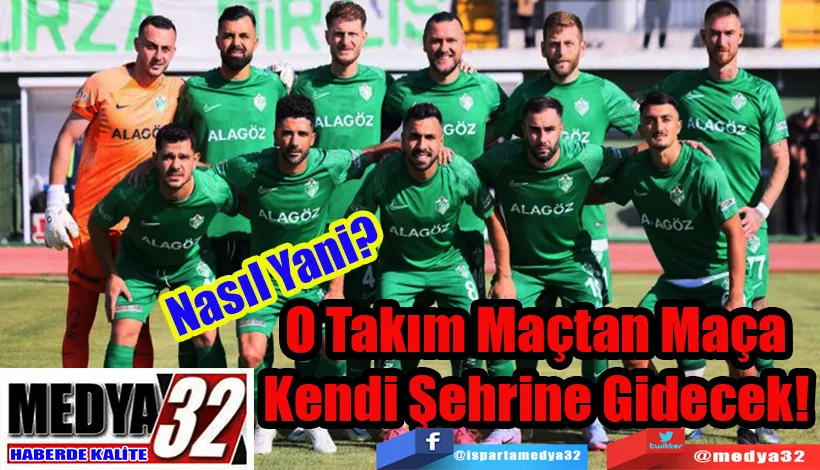 Nasıl Yani?  O Takım Maçtan Maça  Kendi Şehrine Gidecek! 