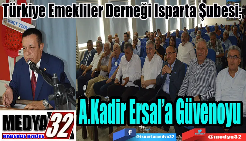 Türkiye Emekliler Derneği Isparta Şubesi;  A.	Kadir Ersal’a Güvenoyu 