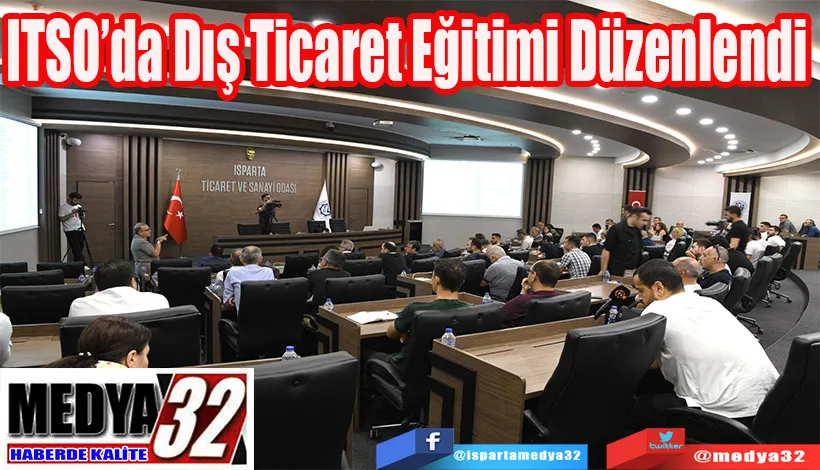 ITSO’da Dış Ticaret  Eğitimi Düzenlendi 