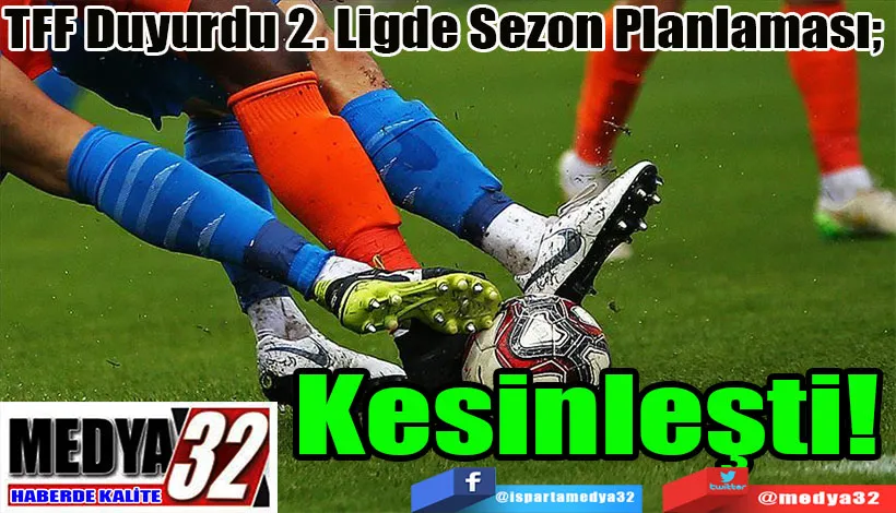 TFF Duyurdu 2. Ligde Sezon Planlaması;  Kesinleşti! 