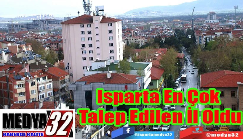 Isparta En Çok  Talep Edilen İl Oldu 