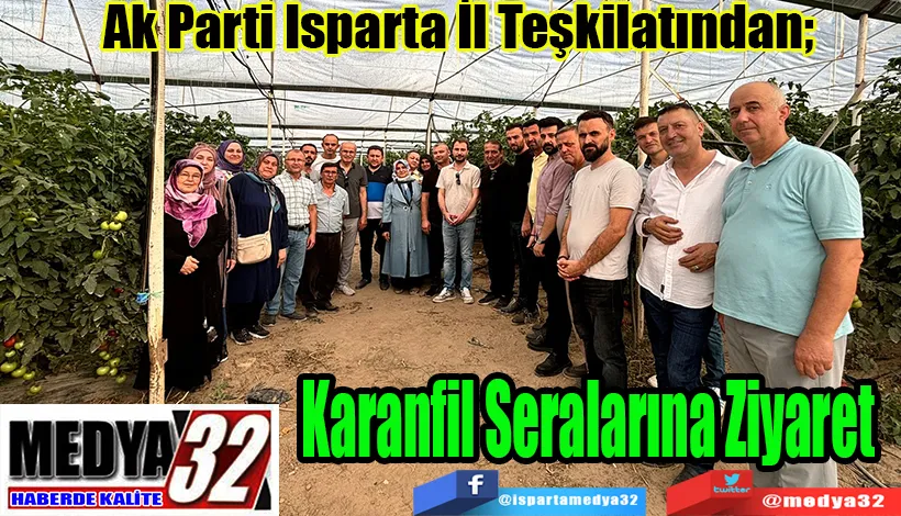 Ak Parti Isparta İl Teşkilatından;  Karanfil Seralarına Ziyaret 