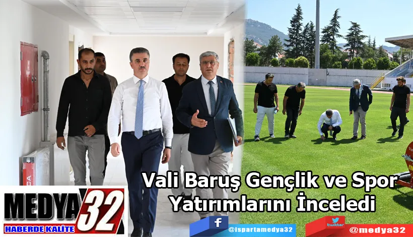 Vali Baruş Gençlik ve Spor Yatırımlarını İnceledi