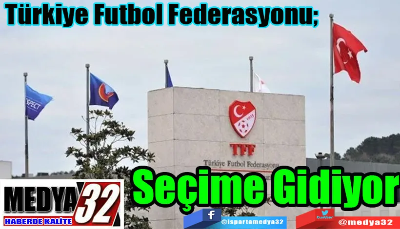 TFF 3 Adaylı  Seçime Gidiyor