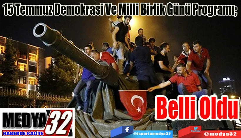 15 Temmuz Demokrasi Ve Milli Birlik Günü Programı;  Belli Oldu 