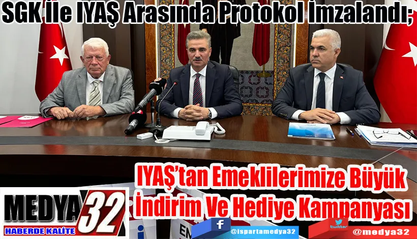 SGK İle IYAŞ Arasında Protokol İmzalandı;  IYAŞ’tan Emeklilerimize Büyük  İndirim Ve Hediye Kampanyası