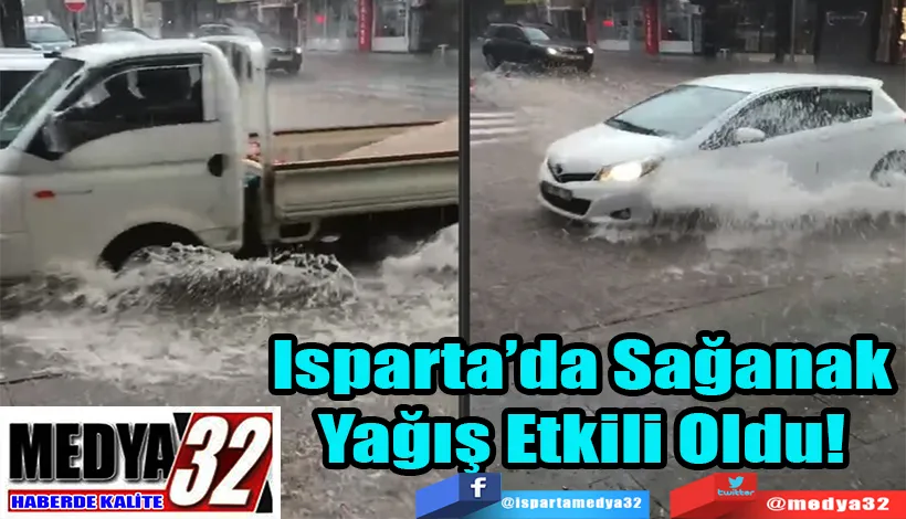 Isparta’da Sağanak  Yağış Etkili Oldu! 