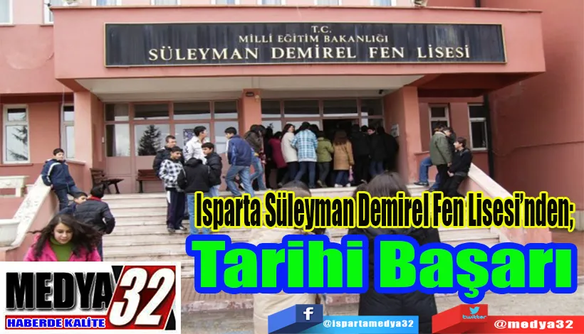 Isparta Süleyman Demirel Fen Lisesi’nden;  Tarihi Başarı