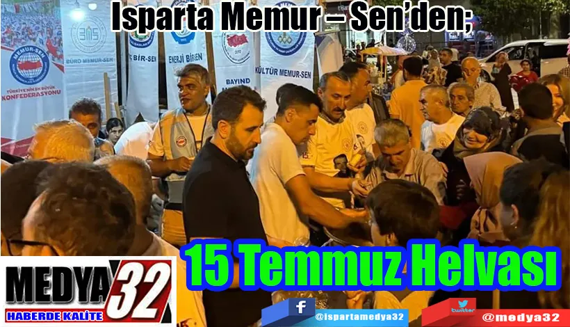 Isparta Memur – Sen’den;  15 Temmuz Helvası 