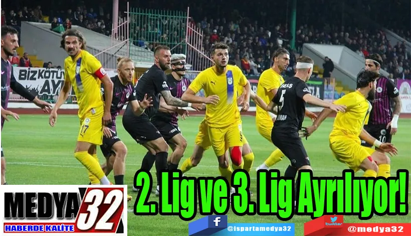 2. Lig 3. Lig Ayrılıyor!