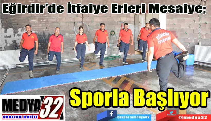 Eğirdir’de İtfaiye Erleri Mesaiye;  Sporla Başlıyor