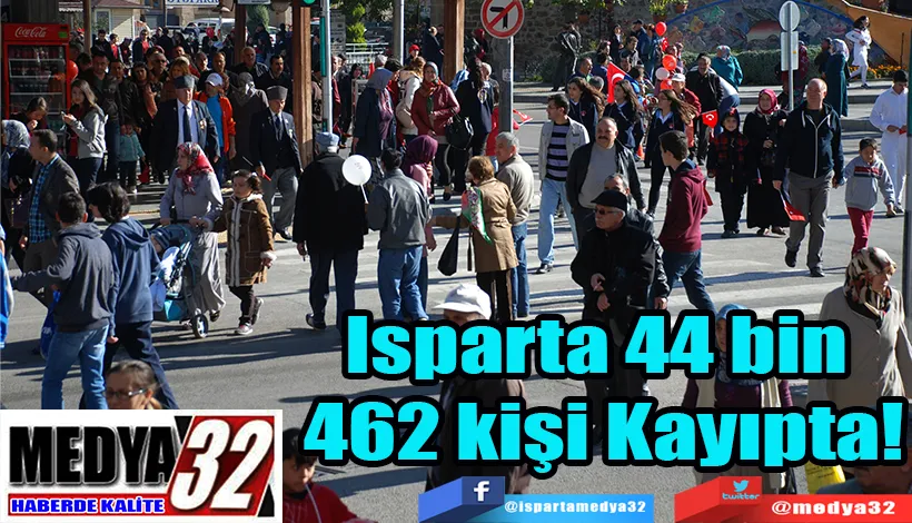 Isparta 44 bin  462 kişi Kayıpta! 