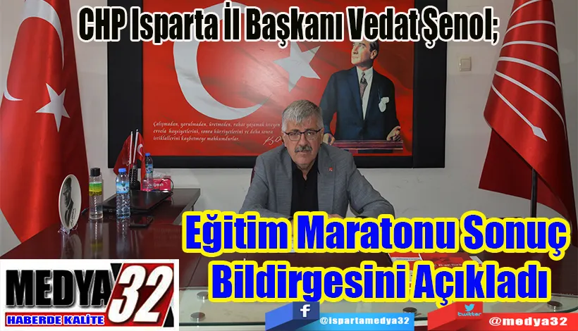 CHP Isparta İl Başkanı Vedat Şenol;  Eğitim Maratonu Sonuç Bildirgesini  Açıkladı 