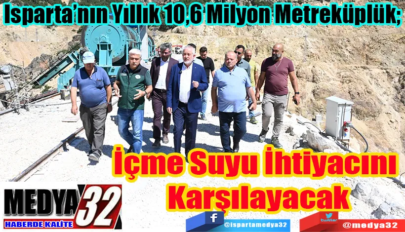 Isparta’nın Yıllık 10,6 Milyon Metreküplük;  İçme Suyu İhtiyacını  Karşılayacak