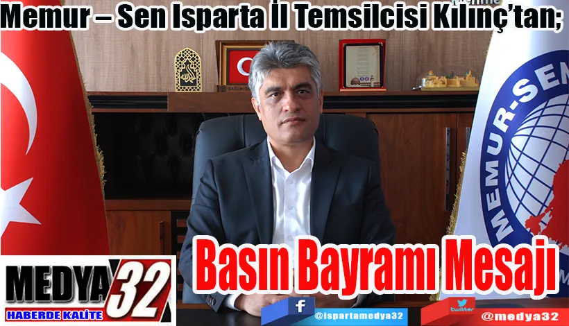 Memur – Sen Isparta İl Temsilcisi Kılınç’tan;  Basın Bayramı Mesajı 