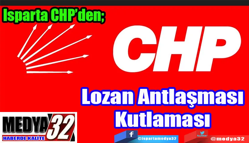 Isparta CHP’den;  Lozan Antlaşması Kutlaması 