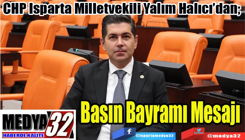 CHP Isparta Milletvekili Yalım Halıcı’dan;  Basın Bayramı Mesajı 