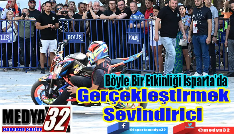  Böyle Bir Etkinliği Isparta’da  Gerçekleştirmek Sevindirici 