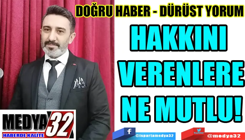 DOĞRU HABER DÜRÜST YORUM HAKKINI VERENLERE NE MUTLU!