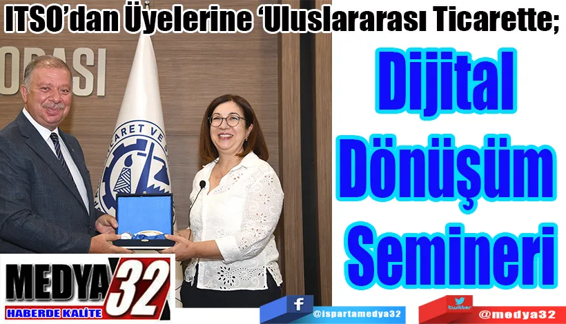 ITSO’dan Üyelerine ‘Uluslararası Ticarette;  Dijital Dönüşüm Semineri