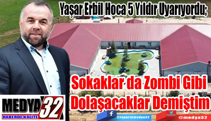 Yaşar Erbil Hoca 5 Yıldır Uyarıyordu;  Sokaklar da Zombi Gibi  Dolaşacaklar Demiştim