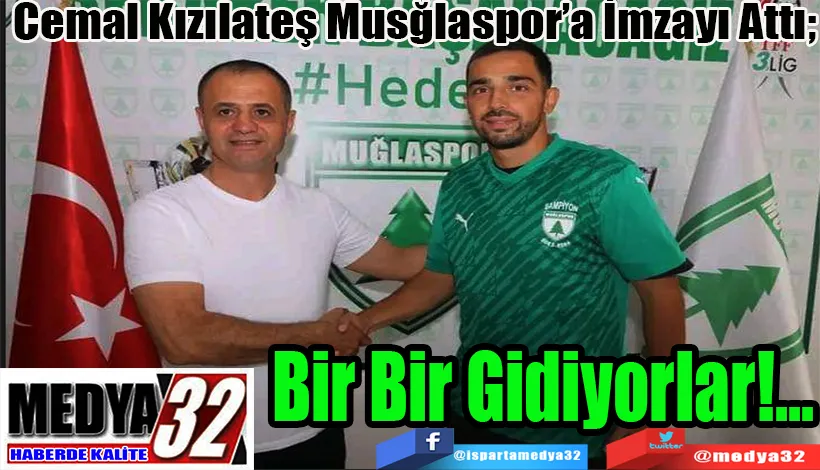 Cemal Kızılateş Musğlaspor’a İmzayı Attı;  Bir Bir Gidiyorlar!...