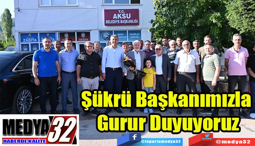 Şükrü Başkanımızla  Gurur Duyuyoruz 