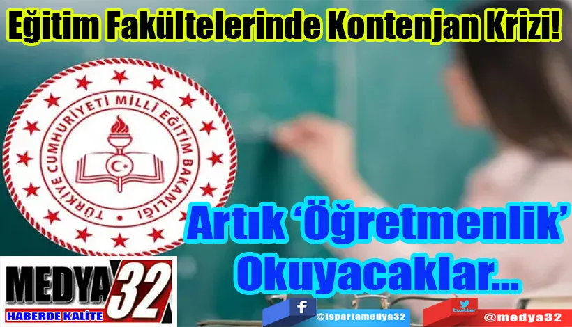 Eğitim Fakültelerinde Kontenjan Krizi!  Artık ‘Öğretmenlik’ Okuyacaklar…