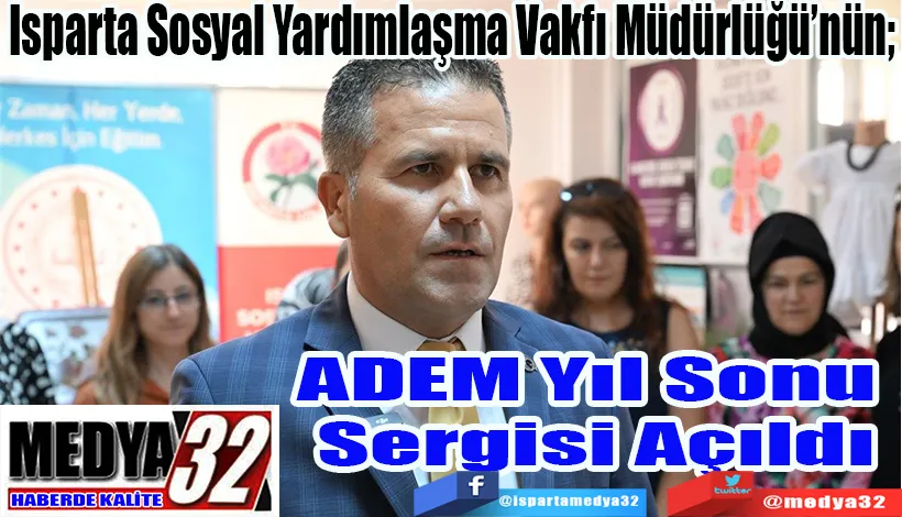 Sosyal Yardımlaşma Vakfı Müdürlüğü’nün;  ADEM Yıl Sonu  Sergisi Açıldı