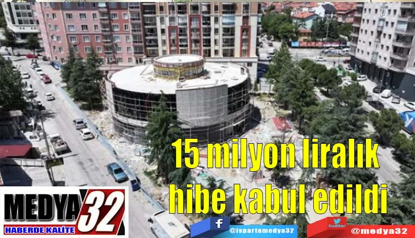 15 milyon liralık hibe kabul edildi