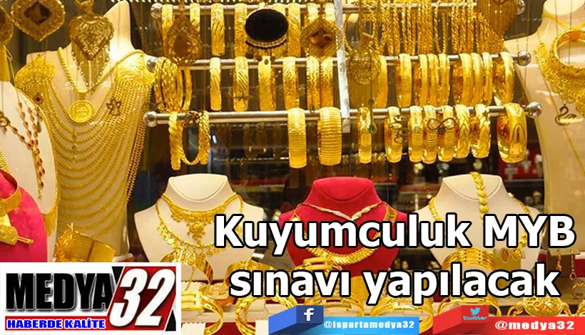 Kuyumculuk MYB sınavı yapılacak 