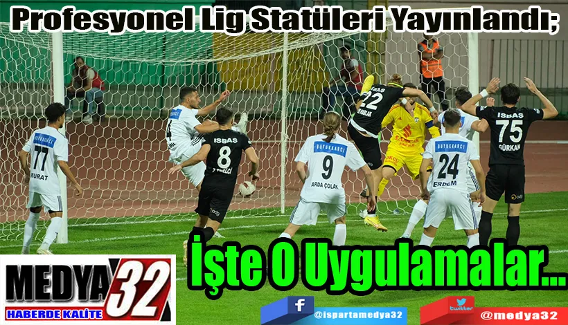 Profesyonel Lig Statüleri Yayınlandı;  İşte O Uygulamalar…