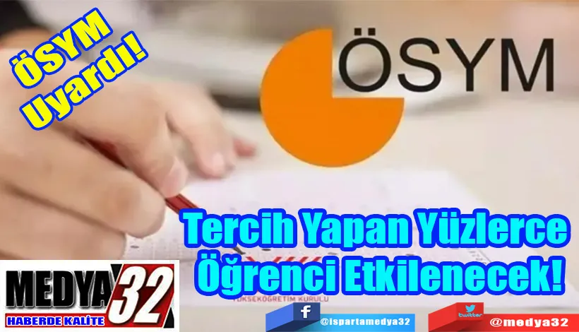  ÖSYM Uyardı!  Tercih Yapan Yüzlerce  Öğrenci Etkilenecek!