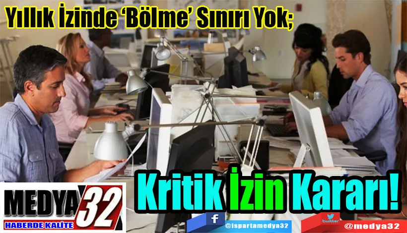  Yıllık İzinde ‘Bölme’ Sınırı Yok; Kritik İzin Kararı! 