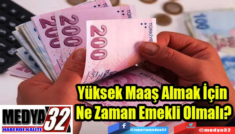 Yüksek Maaş Almak İçin  Ne Zaman Emekli Olmalı?