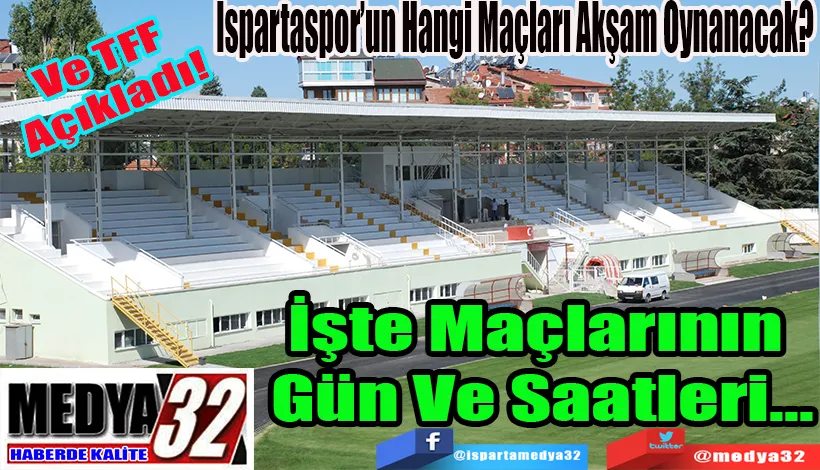 Ve TFF Açıkladı!  Ispartaspor’un Hangi Maçları Akşam Oynanacak?  İşte Maçlarının  Gün Ve Saatleri...