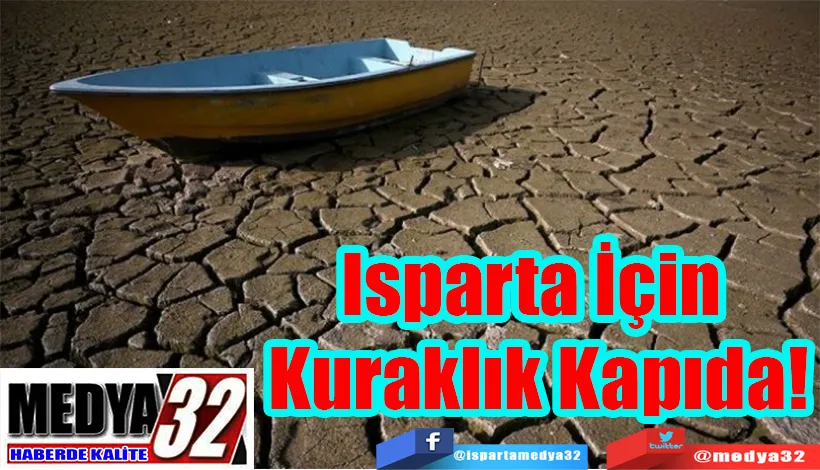 Isparta İçin  Kuraklık Kapıda!