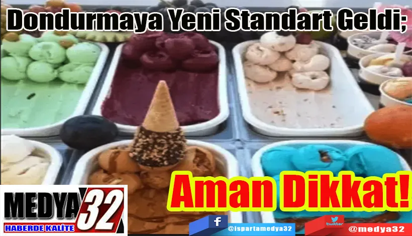 Dondurmaya Yeni Standart Geldi;  Aman Dikkat! 