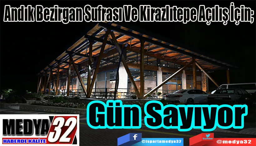 Andık Bezirgan Sufrası Ve Kirazlıtepe Açılış İçin;  Gün Sayıyor 