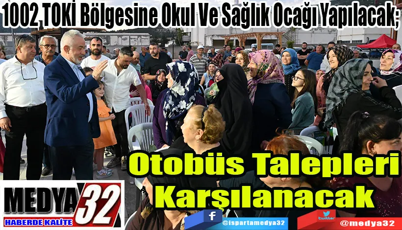 1002 TOKİ Bölgesine Okul Ve Sağlık Ocağı Yapılacak;  Otobüs Talepleri Karşılanacak