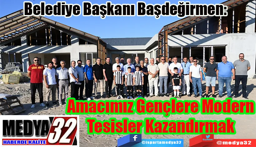 Belediye Başkanı Başdeğirmen:  Amacımız Gençlere Modern Tesisler Kazandırmak 