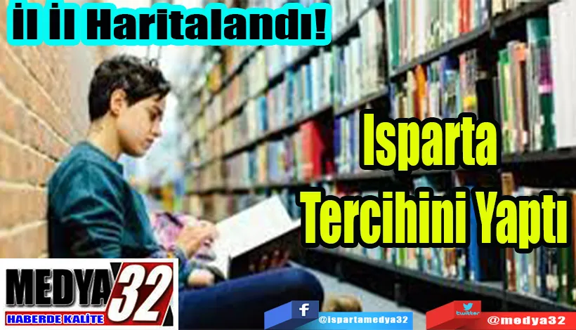 İl İl Haritalandı! Isparta Tercihini Yaptı