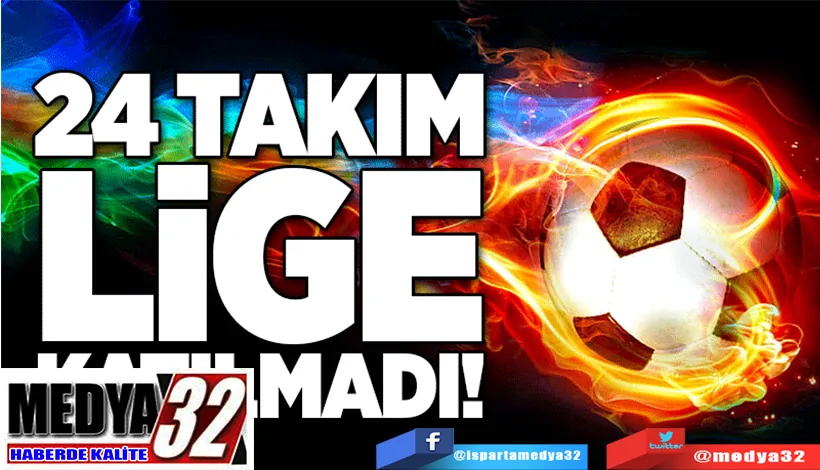 Tam 24 Takım O Ligde Maç Yapamayacak;  Lige Katılamadılar!...