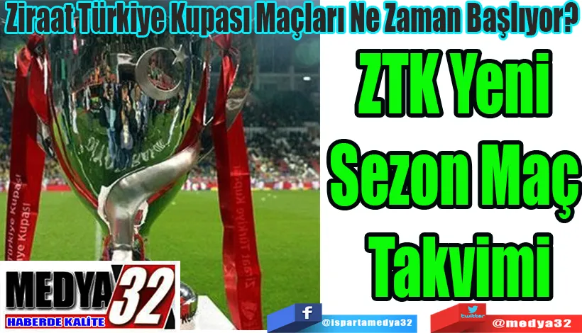 Ziraat Türkiye Kupası Maçları Ne Zaman Başlıyor?  ZTK Yeni Sezon Maç Takvimi