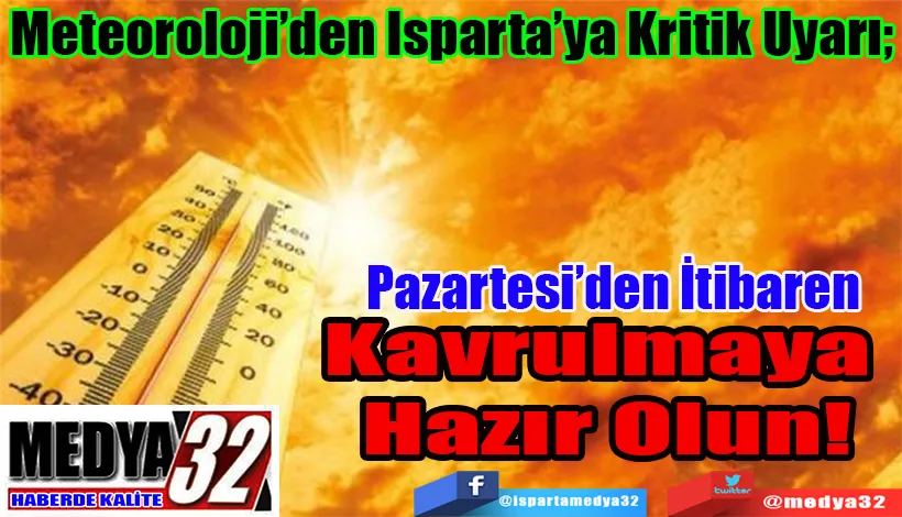 Meteoroloji’den Isparta’ya Kritik Uyarı;  Pazartesi’den İtibaren  Kavrulmaya  Hazır Olun! 