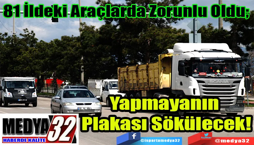 81 İldeki Araçlarda Zorunlu Oldu!  Yapmayanın  Plakası Sökülecek!