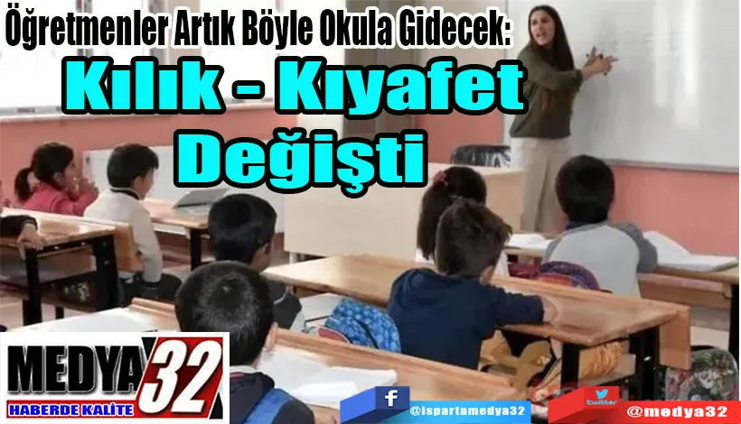 Öğretmenler Artık Böyle Okula Gidecek:  Kılık Kıyafet Değişti