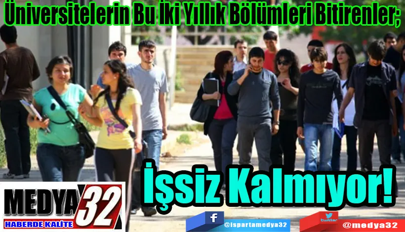 Bu İki Yıllık Bölümleri Bitirenler;  İşsiz Kalmıyor! 