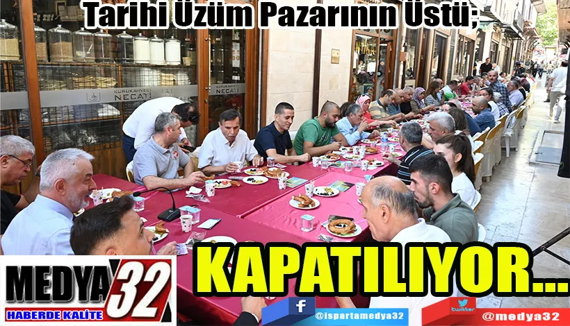 Tarihi Üzüm Pazarının Üstü;  KAPATILIYOR…